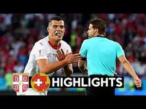 Video: Serbia vs Switzerland 1-2 All Goals & Highlights WORLD CUP 22/06/2018 HD
